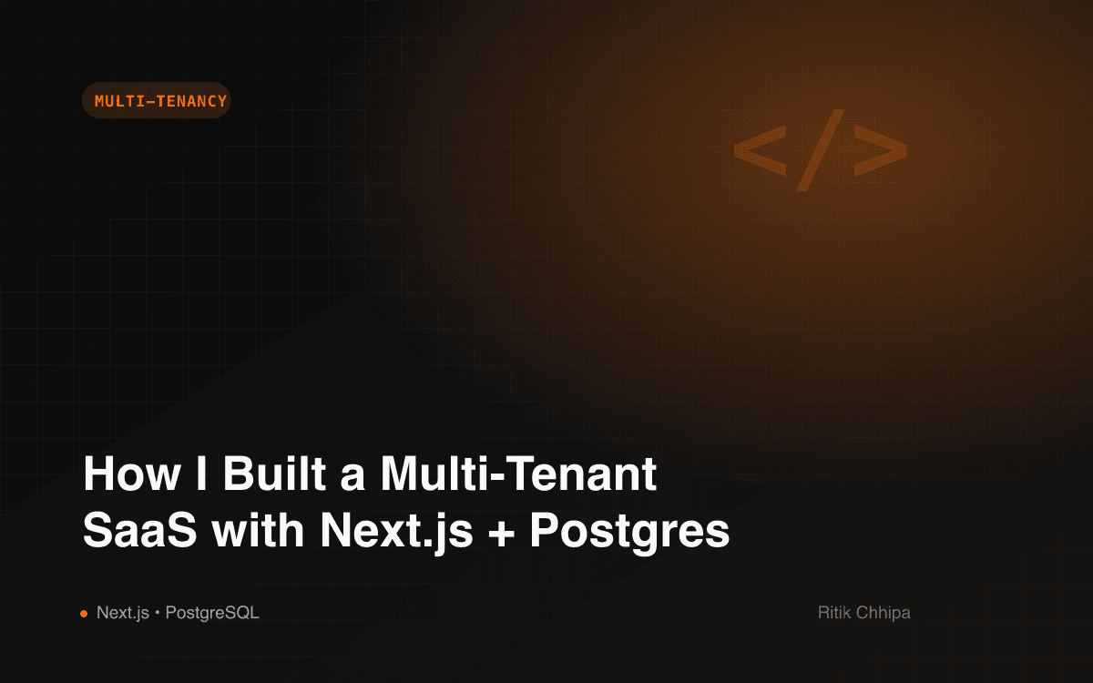 How I Built a Multi-Tenant SaaS with Next.js and PostgreSQL